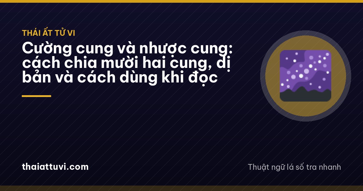 Cường cung và nhược cung: cách chia mười hai cung, dị bản và cách dùng khi đọc